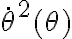 \dot{\theta}^2(\theta)
