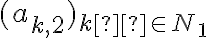 (a_{k,2})_{k  \in N_1}