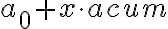 a_0 + x \cdot acum