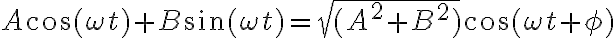 A\cos(\omega t)+B\sin(\omega t)=\sqrt{(A^2+B^2)}\cos(\omega t + \phi)