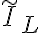  \tilde{I}_L 