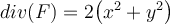 div(F)=2\bigl(x^2+y^2\bigr)