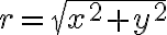 r=\sqrt{x^2+y^2}