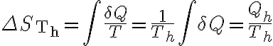 \Delta S_{\text{T_h}}=\int \frac{\delta Q}{T}= \frac{1}{T_h}\int \delta Q = \frac{Q_h}{T_h}