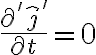\frac{\partial' \hat{j}'}{\partial t}=0