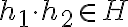 h_1\cdot h_2\in H 