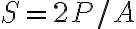 S=2P/A