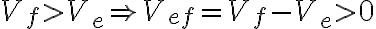 V_f > V_e \Rightarrow V_{ef} = V_f - V_e > 0 