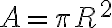 A = \pi R^{2}