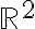 \mathbb{R}^2