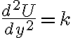 \frac{d^2U}{dy^2} = k 