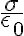  \frac{\sigma}{\epsilon_0} 