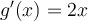 g'(x) = 2x