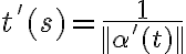  t^{'}(s) = \frac{1}{ || \alpha^{'}(t)|| } 