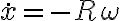  \dot{x}=-R\omega 