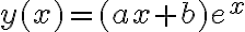 y(x)=(ax+b)e^x