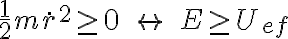 \frac 1 2 m \dot r ^2 \ge 0 \quad \leftrightarrow \quad E \ge U_{ef} \frac 1 2 m \dot r ^2 \ge 0 \quad \leftrightarrow \quad E \ge U_{ef}