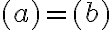 (a) = (b)