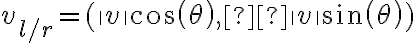  v_{l/r} = ( \| v \| cos(\theta),  \| v \| sin(\theta)) 