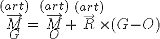 \vec M_G^{(art)}=\vec M_O^{(art)}+\vec R^{(art)} \times (G-O) \vec M_G^{(art)}=\vec M_O^{(art)}+\vec R^{(art)} \times (G-O)