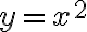  y=x^2 