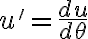 u'=\frac{du}{d\theta}