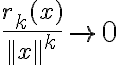 \frac{r_k(x)}{||x||^k} \rightarrow 0