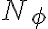  N_{\phi} 
