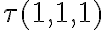  \tau(1,1,1) 