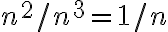 n^2/n^3 = 1/n