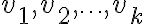 v_1,v_2,\ldots,v_k