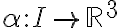  \alpha: I\rightarrow \mathbb{R}^3