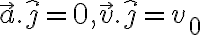 \vec{a} . \hat{j} = 0 , ~ \vec{v} . \hat{j} = v_0  