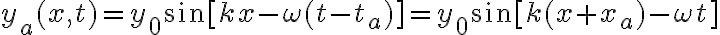 y_a(x,t)=y_0\sin[kx-\omega(t-t_a)]=y_0\sin[k(x+x_a)-\omega t]