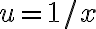 u=1/x