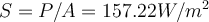 S=P/A=157.22W/m^{2}