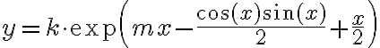 y=k\cdot\exp\left(mx-\dfrac{\cos(x)\sin(x)}{2}+\dfrac{x}{2}\right)