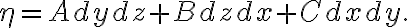\eta=Adydz+Bdzdx+Cdxdy.