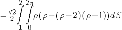 =\frac{\sqrt{2}}{2} \int_{1}^{2} \int_{0}^{2\pi} \rho (\rho-(\rho-2)(\rho-1)) dS