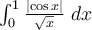 \int_0^1 \frac{\lvert\cos x\rvert}{\sqrt{x}} \ dx