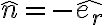 \hat{n}=-\hat{e_r}