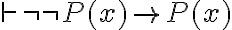 \vdash \neg \neg P(x) \to P(x)