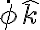 \dot \phi \hat k