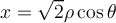 x=\sqrt{2} \rho \cos\theta