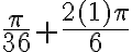 \frac{\pi}{36} + \frac{2(1) \pi}{6}