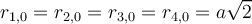 r_{1,0}=r_{2,0}=r_{3,0}=r_{4,0}=a \sqrt{2}