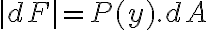 |dF| = P(y).dA