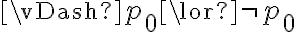 \vDash p_0 \lor \neg p_0 
