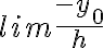  lim \frac{-y_{0}}{h} 
