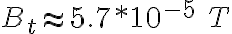 B_t\approx 5.7*10^{-5} \ T 